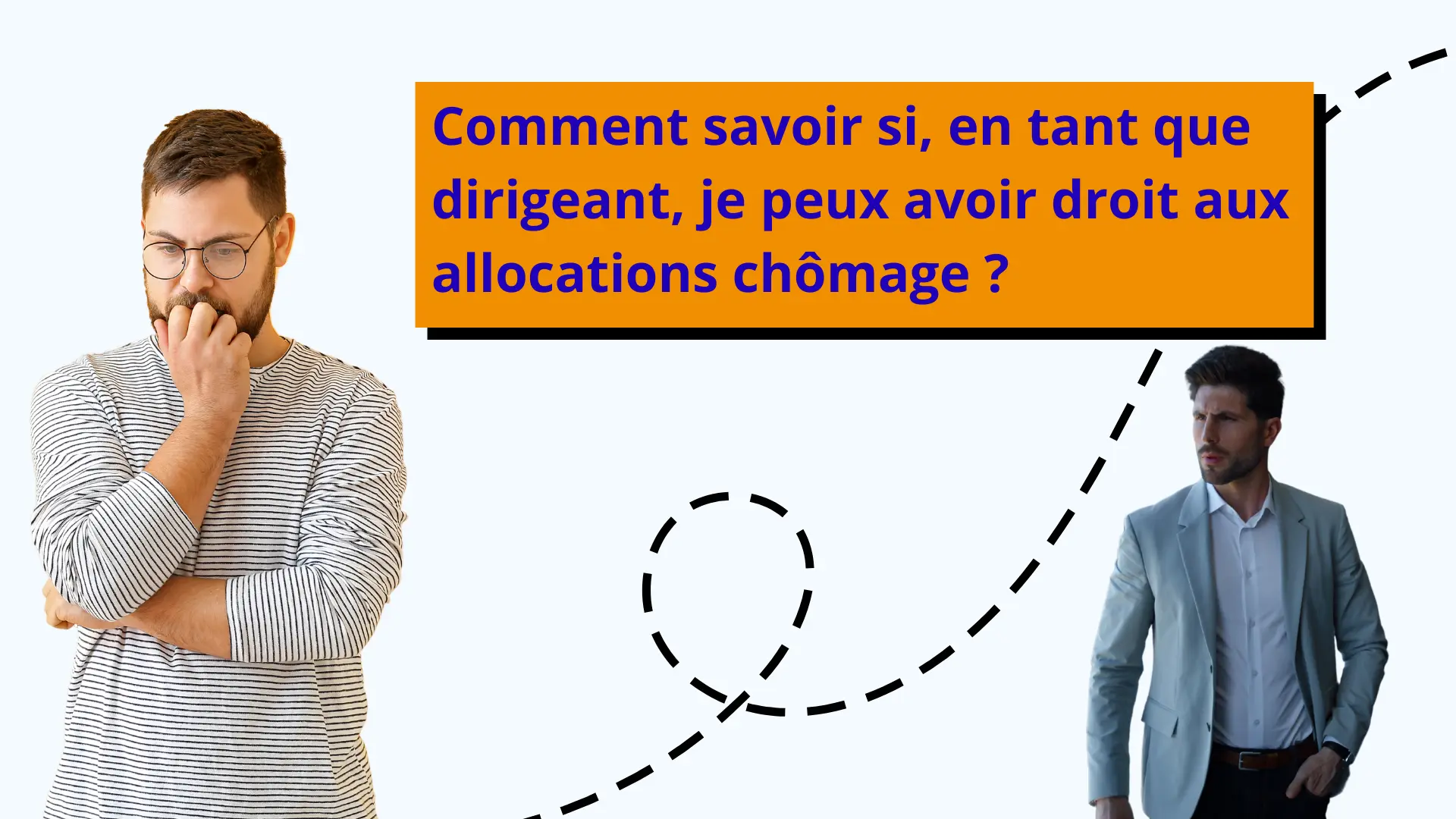 Deux dirigeants qui s'interrogent s'ils vont toucher l'assurance chômage selon leur statut.