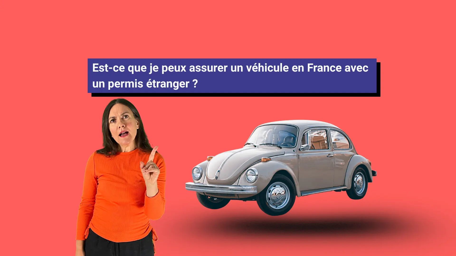 Une femme se demande si elle peut assurer sa voiture en France avec un permis étranger.