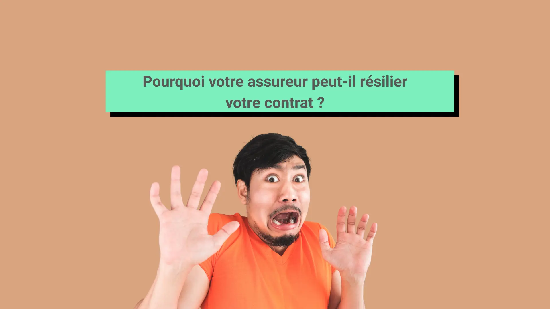 Personne ayant peur que son assureur ou son courtier résilie son contrat d'assurance .